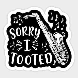 Sorry I Tooted Saxophone Marching Band Funny Sticker